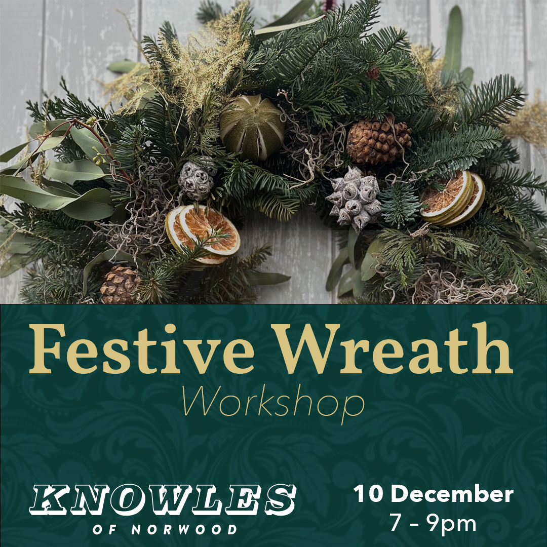 Festive Wreath Workshop @ Knowles of Norwood - 10 December 2025 - 7pm - 9pm